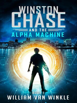 cover image of Winston Chase and the Alpha Machine (Book 1)